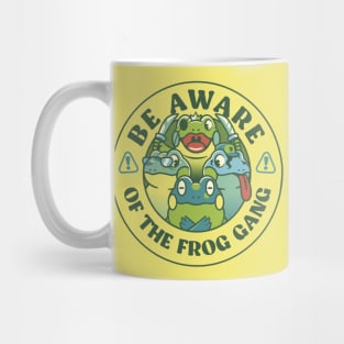 Be Aware of The Frog Gang by Tobe Fonseca Mug